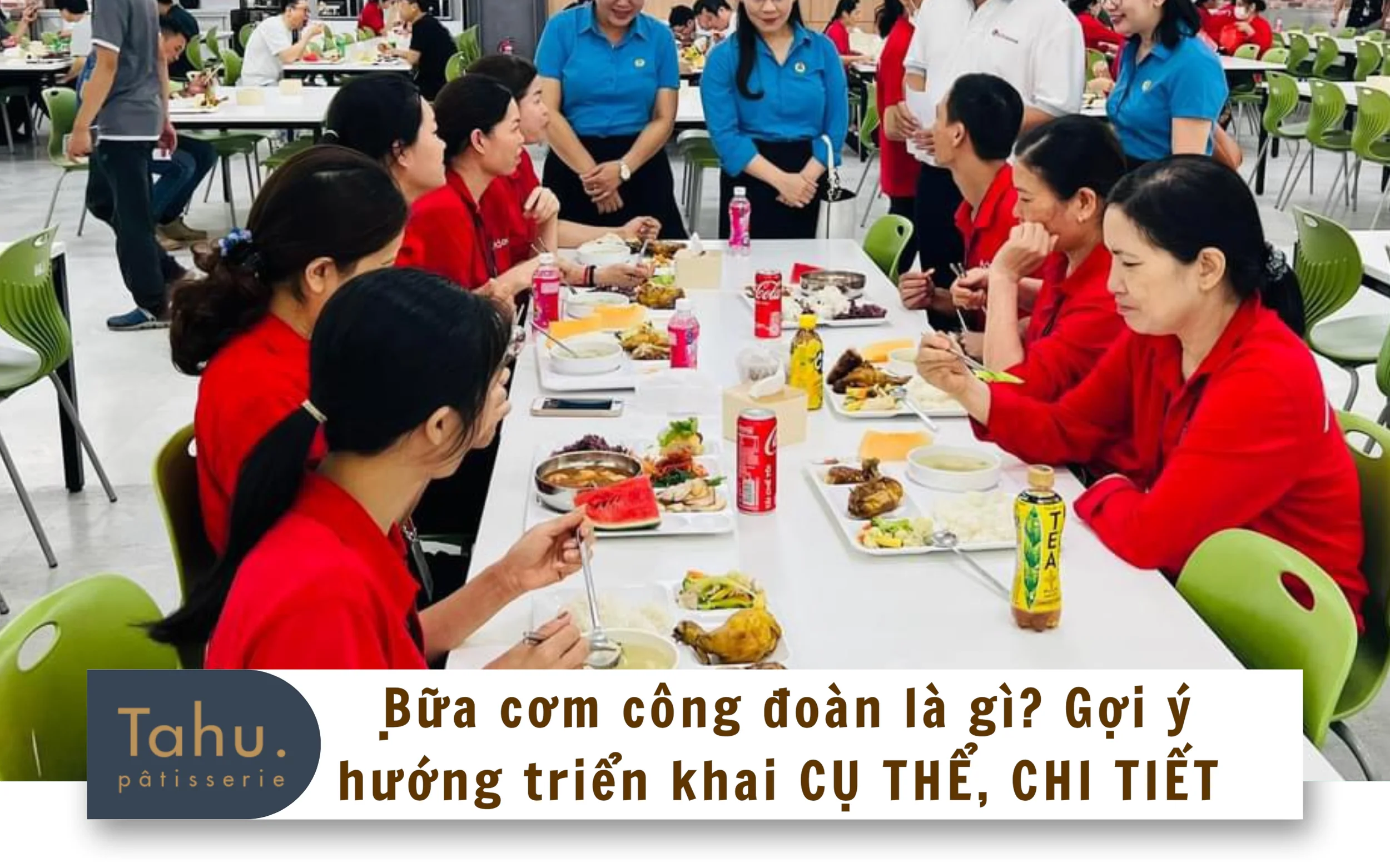 Bữa cơm công đoàn là gì? Gợi ý hướng triển khai CỤ THỂ, CHI TIẾT 