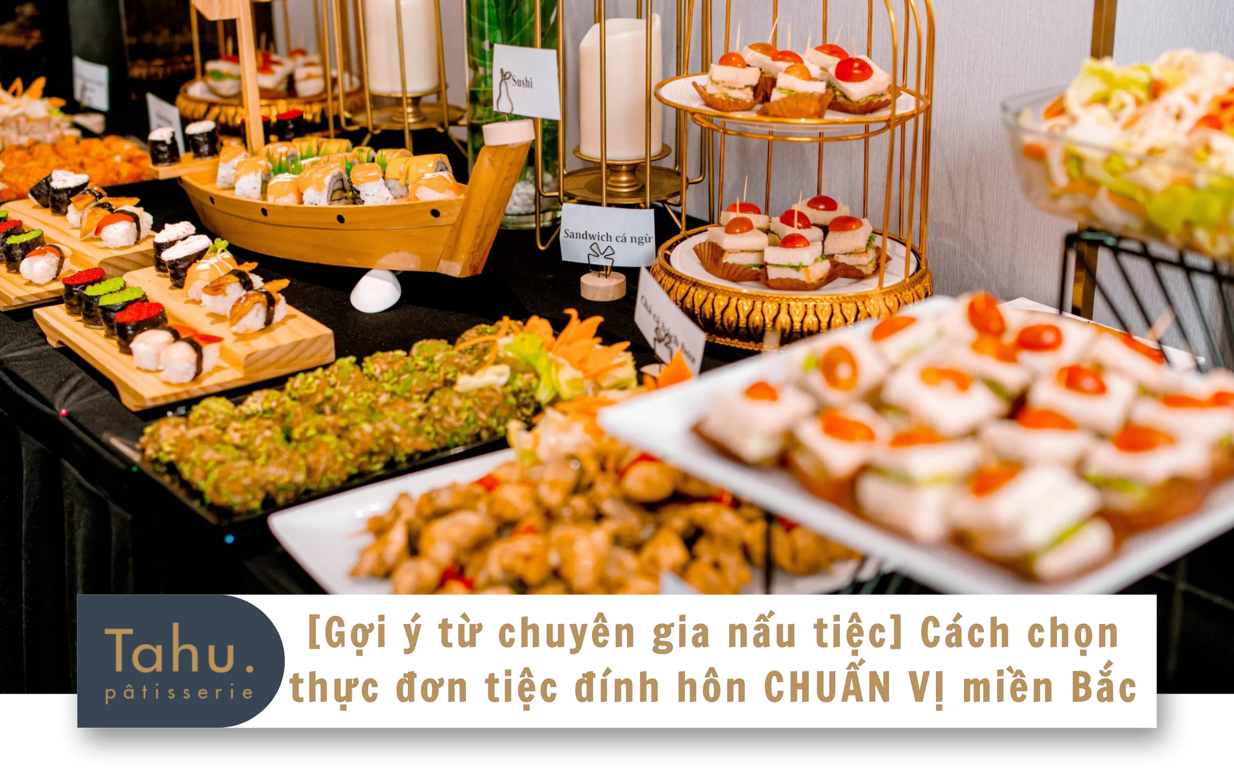 [Gợi ý từ chuyên gia nấu tiệc] Cách chọn thực đơn tiệc đính hôn CHUẨN VỊ miền Bắc