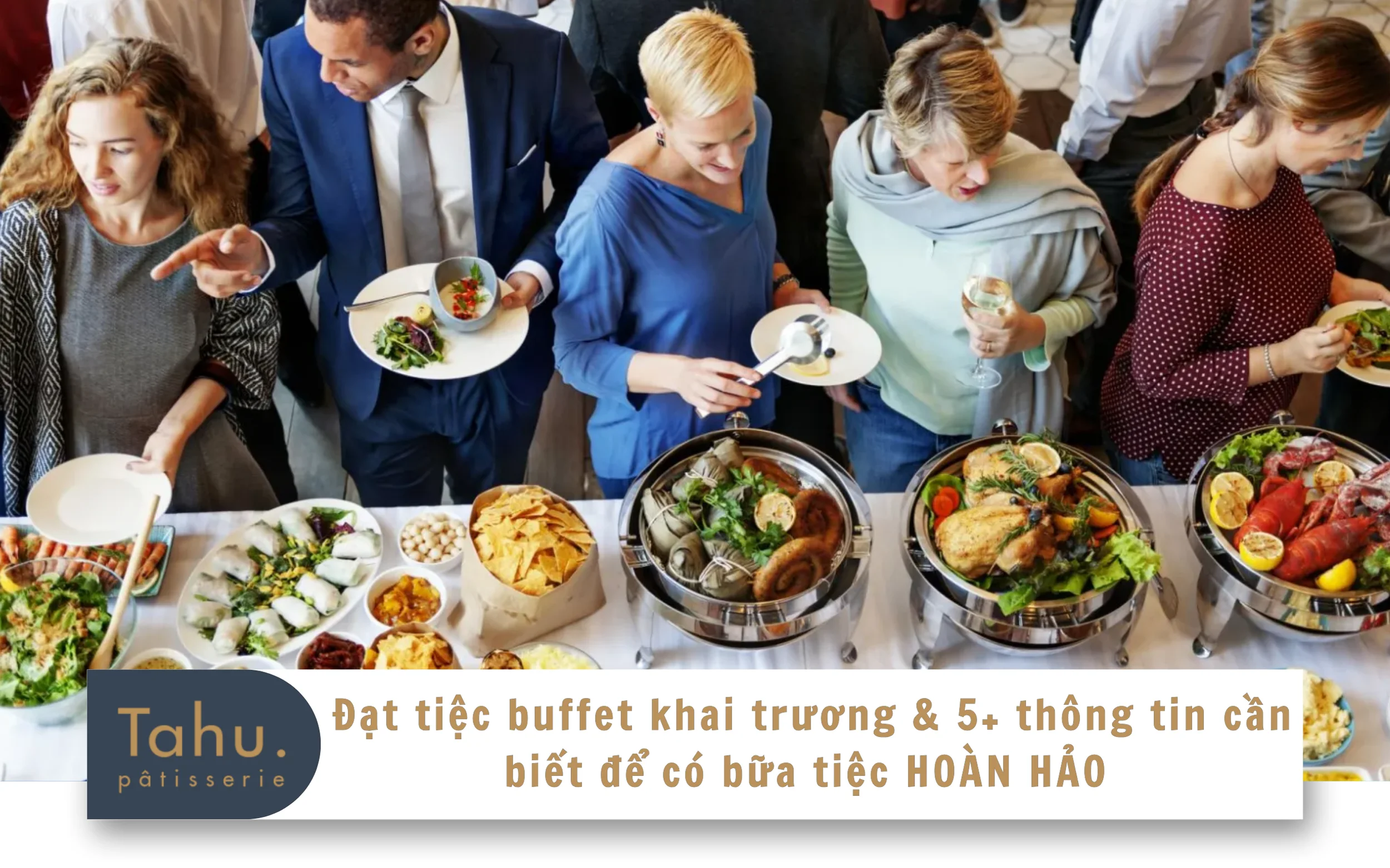 Đặt tiệc buffet khai trương & 5+ thông tin cần biết để có bữa tiệc HOÀN HẢO 