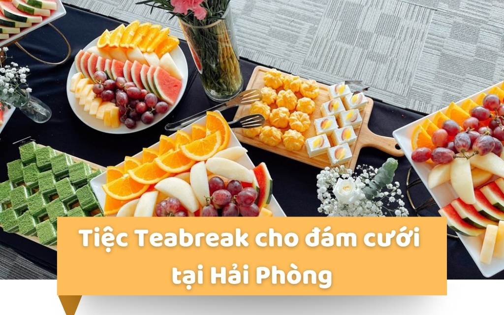 Teabreak cho đám cưới tại Hải Phòng – Xu hướng cho cặp đôi hiện đại